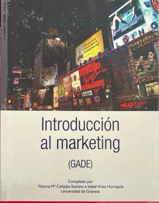 INTRODUCCION AL MARKETING-(GADE):UNIVERSIDAD DE GRANADA:-PALOMA M.ª CAÑADAS SORIANO-ISABEL ARIAS HORCAJADA 9781784349035 UNIVERSIDAD DE GRANADA 2015 (USADO)