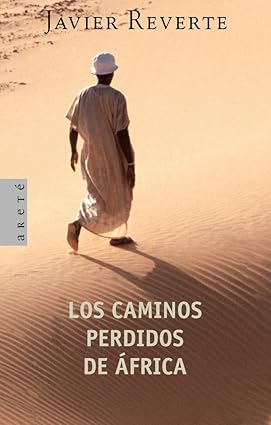 LOS CAMINOS PERDIDOS DE AFRICA:- JAVIER REVERTE 9788401341670 PLAZA & JANES 2002 (USADO)