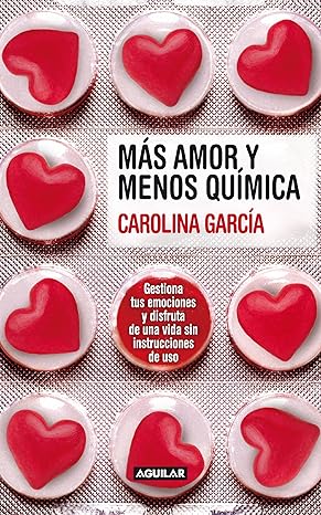 MAS AMOR Y MENOS QUIMICA:-CAROLINA GARCIA 9788403100671 AGUILAR 2010 (USADO)