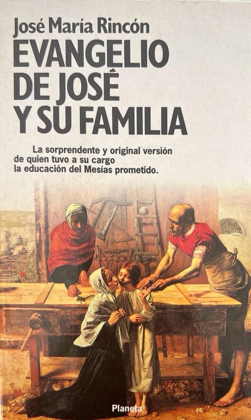 EVANGELIO DE JOSE Y SU FAMILIA:-JOSE MARIA RINCON 9788408001089 PLANETA 1992 (USADO)