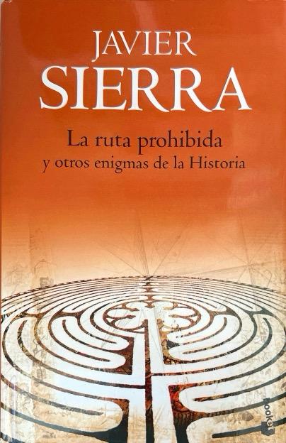 LA RUTA PROHIBIDA Y OTROS ENIGMAS DE LA HISTORIA:-JAVIER SIERRA 9788408082712 BOOKET 2008 (USADO)