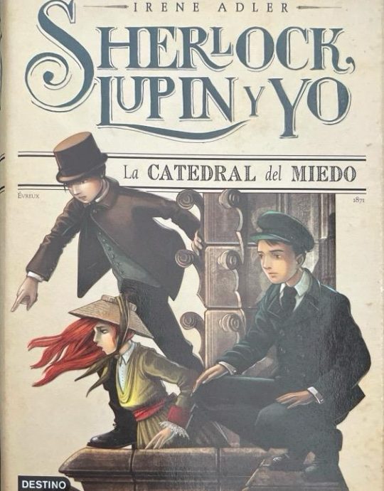 SHERLOCK, LUPIN Y YO N.º 04: LA CATEDRAL DEL MIEDO:- IRENE ADLER 9788408125044 DESTINO 2014 (USADO)