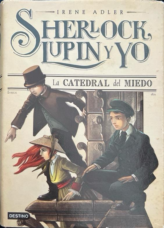 SHERLOCK, LUPIN Y YO N.º 04: LA CATEDRAL DEL MIEDO:- IRENE ADLER 9788408125044 DESTINO 2014 (USADO)