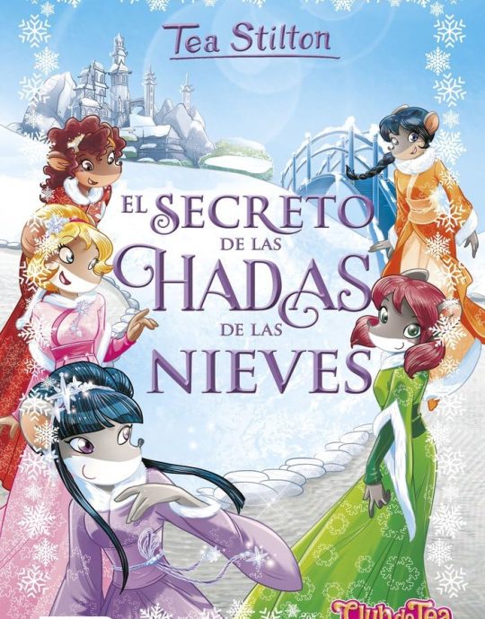 TEA STILTON-CLUB DE TEA N.º 02: EL SECRETO DE LAS HADAS DE LAS NIEVES 9788408177357 DESTINO 2017 (USADO)