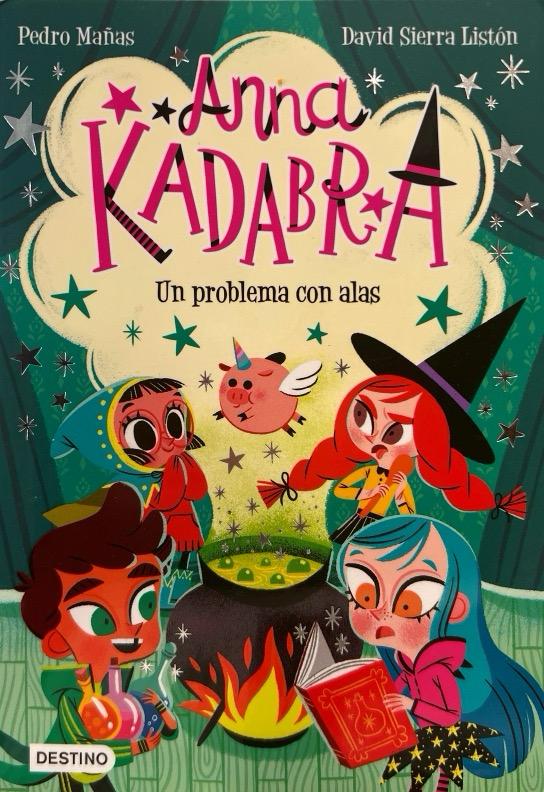 ANNA KADABRA N.º 02 : UN PROBLEMA CON ALAS:-PEDRO MAÑAS 9788408223245 DESTINO 2020 (NUEVO)