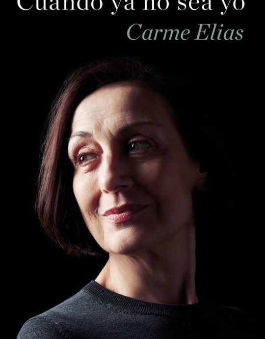 CUANDO YA NO SEA YO:-CARME ELIAS 9788408269298 PLANETA 2023 (NUEVO)