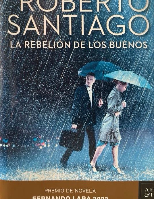 LA REBELION DE LOS BUENOS-PREMIO FERNANDO LARA 2023:-ROBERTO SANTIAGO 9788408275787 PLANETA 2023 (NUEVO)