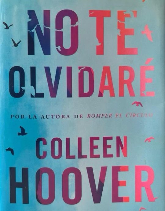 NO TE OLVIDARE (REMINDERS OF HIM):-COLLEEN HOOVER 9788408277170 PLANETA 2023 (NUEVO)