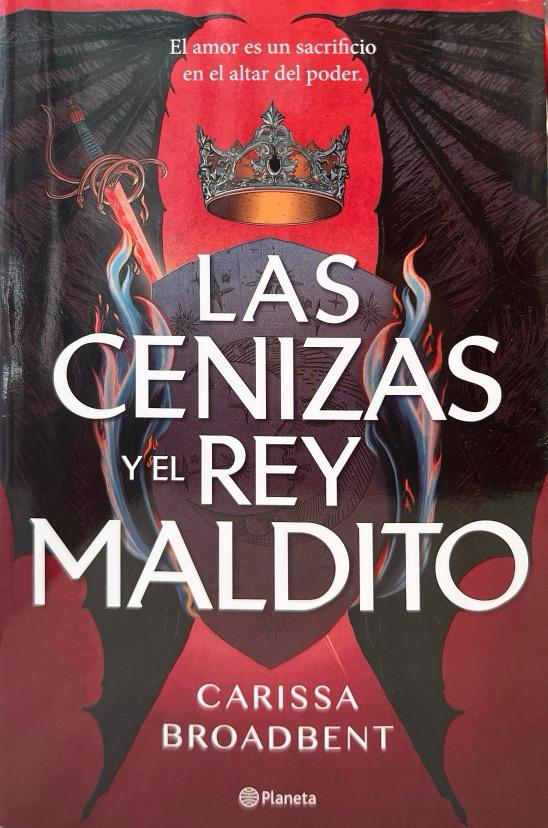LAS CENIZAS Y EL REY MALDITO:-CARISSA BROADBENT 9788408303619 PLANETA 2025 (NUEVO)