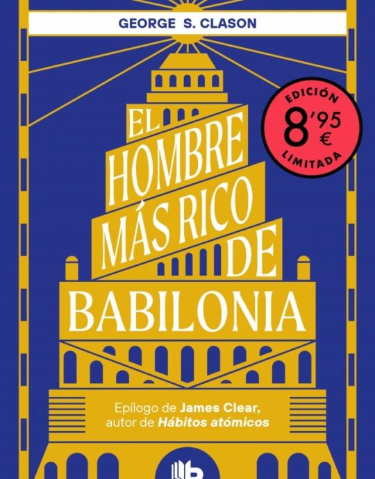 EL HOMBRE MÁS RICO DE BABILONIA-EDICIÓN LIMITADA:-GEORGE S. CLASON 9788410381667 EDICIONES B DE BOLSILLO 2025 (NUEVO)