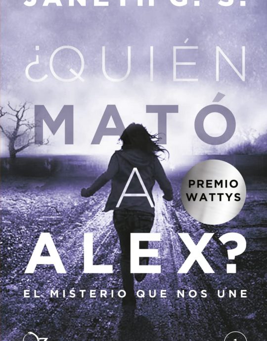 QUIEN MATO A ALEX?: EL MISTERIO QUE NOS UNE:- JANETH G.S. 9788416224548 OZ EDITORIAL 2017 (USADO)