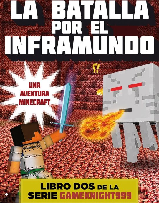 LA BATALLA POR EL INFRAMUNDO-SERIE GAMEKNIGHT999 N.º 02 UNA AVENTURA MINECRAFT:-MARK CHEVERTON 9788416306084 ROCA LIBROS 2015 (USADO)