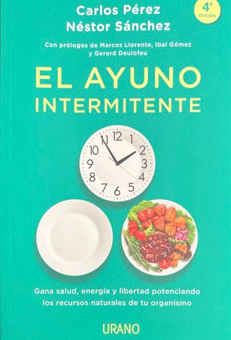 EL AYUNO INTERMITENTE-GANA SALUD, ENERGÍA Y LIBERTAD POTENCIANDO LOS RECURSOS NATURALES DE TU ORGANISMO:-, CARLOS PÉREZ-NÉSTOR SÁNCHEZ 9788417694166 URANO 2020 (NUEVO)
