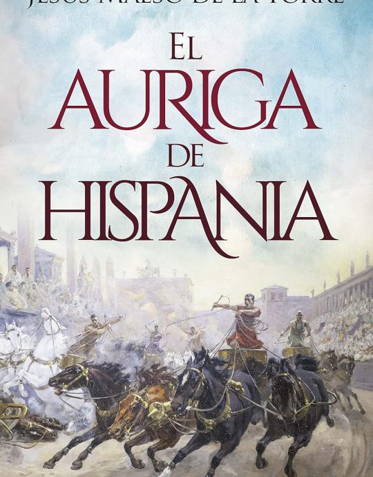 EL AURIGA DE HISPANIA :JESÚS MAESO DE LA TORRE 9788418623394 HARPER BOLSILLO 2022 (USADO)