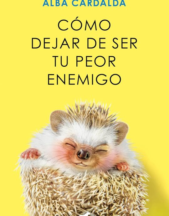 CÓMO DEJAR DE SER TU PEOR ENEMIGO:-ALBA CARDALDA 9788419248930 VERGARA 2024 (NUEVO)