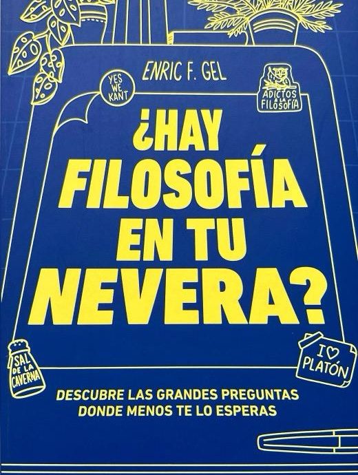¿HAY FILOSOFÍA EN LA NEVERA?-EL ARTE DE HACERSE PREGUNTAS ESTA EN TODAS PARTES:- ENRIC F.GEL 9788419357175 MONTENA 2023 (NUEVO)