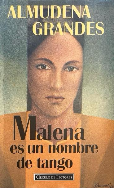 MALENA ES UN NOMBRE DE TANGO:-ALMUDENA GRANDES 9788422653073 CÍRCULO DE LECTORES 1995 (USADO)
