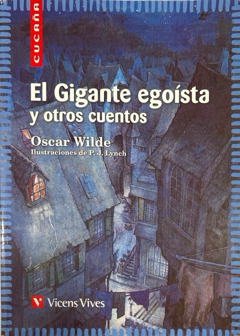 EL GIGANTE EGOISTA Y OTROS CUENTOS:COLECCIÓN CUCAÑA N.º 01 OSCAR WILDE 9788431646912 VICENS-VIVES 2013 (USADO)