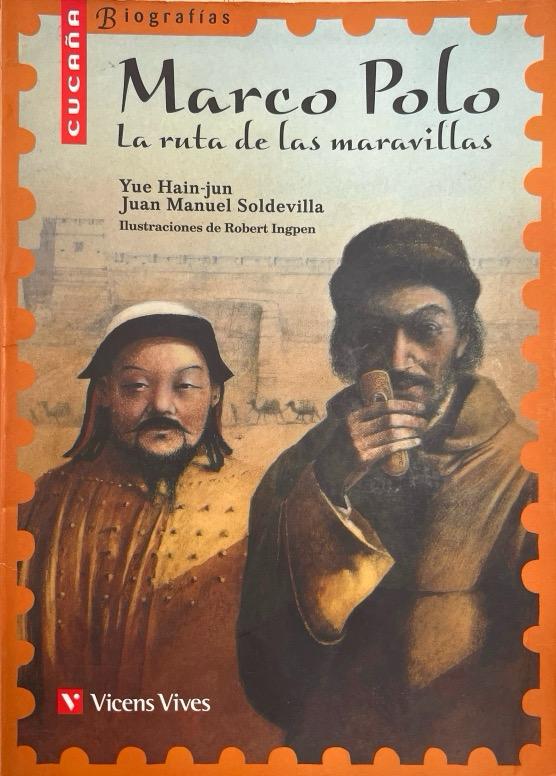 MARCO POLO: LA RUTA DE LAS MARAVILLAS-CUCAÑA BIOGRAFIAS N.º 3 :-YUE HAIN-JUN- JUAN MANUEL SOLDEVILLA ALBERTI 9788431671730 VICENS-VIVES 2015 (USADO)