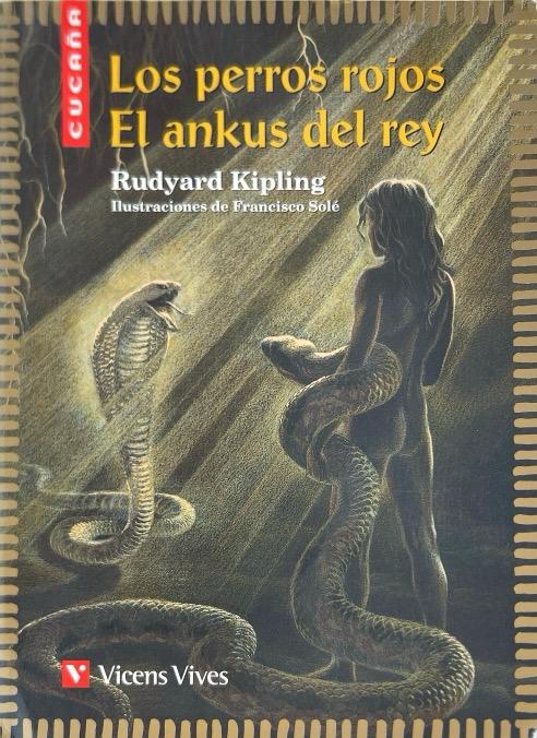 LOS PERROS ROJOS; EL ANKUS DEL REY-COLECCIÓN CUCAÑA N.º 28 :-RUDYARD KIPLING 9788431677336 VICENS-VIVES 2015 (USADO)