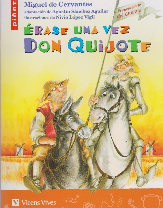 ERASE UNA VEZ DON QUIJOTE- PIÑATA N.º 10:-MIGUEL DE CERVANTES SAAVEDRA 9788431678494 VICENS-VIVES 2015 (USADO)