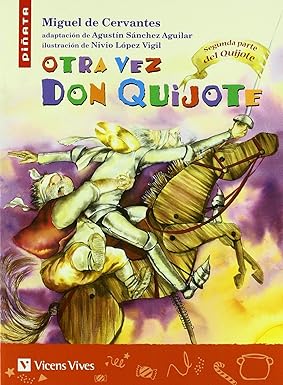 OTRA VEZ DON QUIJOTE:-COLECCIÓN PIÑATA Nº 11 MIGUEL DE CERVANTES 9788431680282 VICENS-VIVES 2015 (USADO)