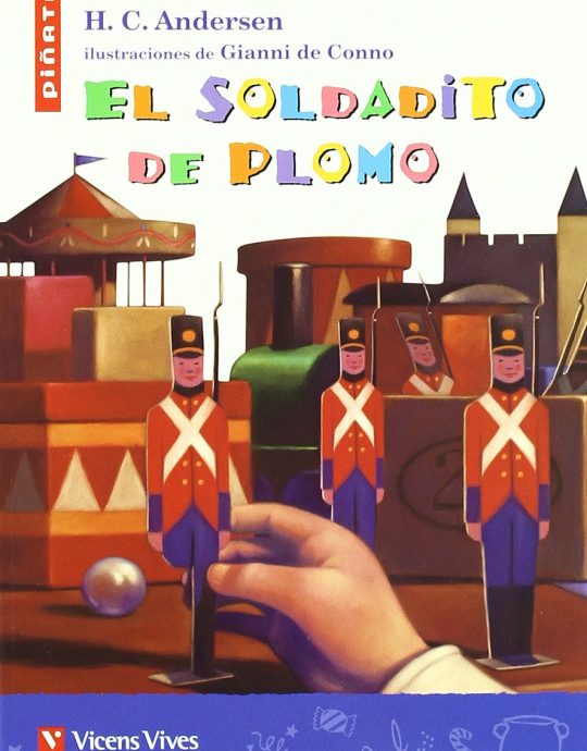 EL SOLDADITO DE PLOMO:-COLECCIÓN PIÑATA N.º 14 :-FRANCISCO ANTON GARCIA 9788431681333 VICENS-VIVES 2016 (USADO)