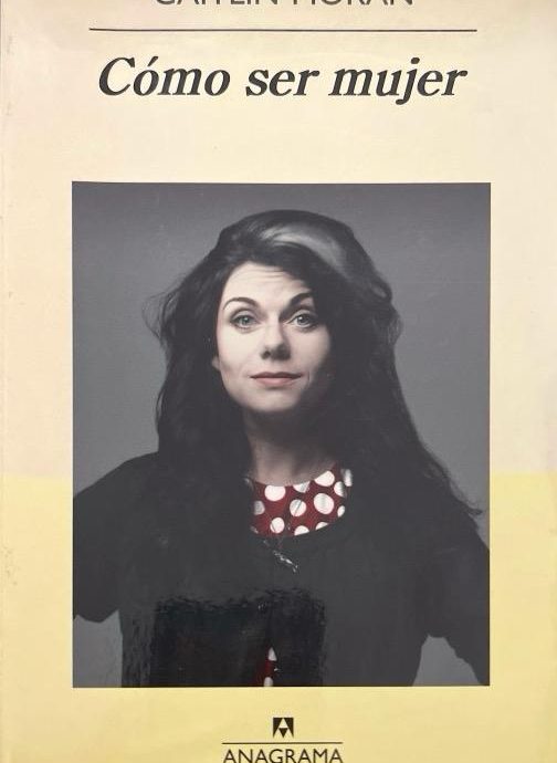 COMO SER MUJER-PANORAMA DE NARRATIVAS 840:-CATHERINE ELIZABERT "CAITLIN MORAN"9788433978707 ANAGRAMA 2013 (USADO)