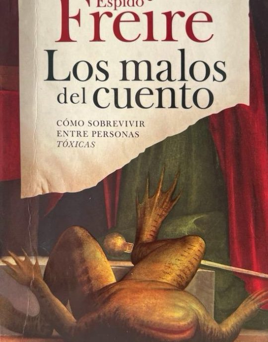 LOS MALOS DEL CUENTO-CÓMO SOBREVIVIR ENTRE PERSONAS TÓXICAS:-MARÍA LAURA ESPIDO FREIRE 9788434405981 ARIEL 2013 (NUEVO)