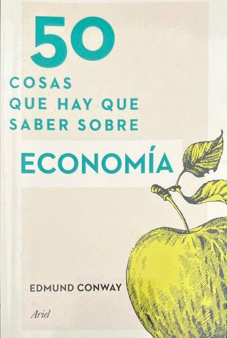50 COSAS QUE HAY QUE SABER SOBRE ECONOMIA:-EDMUND CONWAY 9788434414914 ARIEL 2014 (NUEVO)
