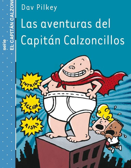 LAS AVENTURAS DEL CAPITAN CALZONCILLOS:-SERIE EL CAPITAN CALZONCILLOS N.º 01:-DAV PILKEY 9788434887152 SM 2002 (USADO)