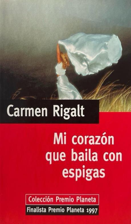 MI CORAZÓN QUE BAILA CON ESPIGAS:-CARMEN RIGALT 9788439583257 PLANETA DeAGOSTINI 2000 (USADO)