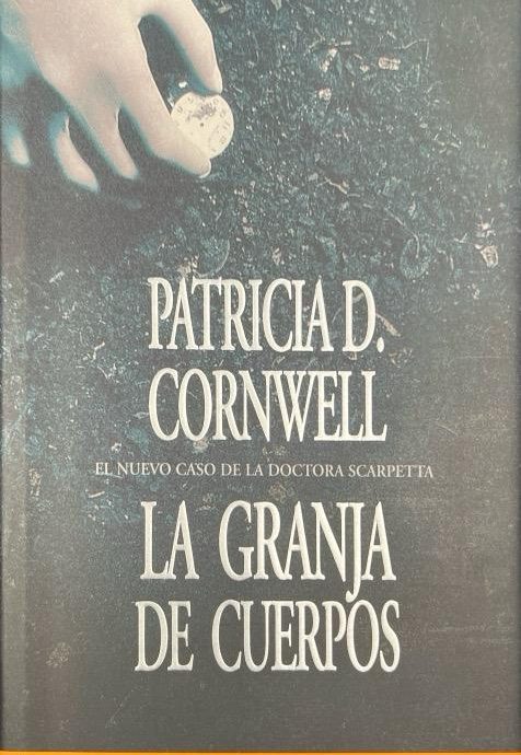 LA GRANJA DE CUERPOS:-SERIE KAY SCARPETTA N.º 05 PATRICIA CORNWELL-9788440658333 EDICIONES B 1995 (USADO)