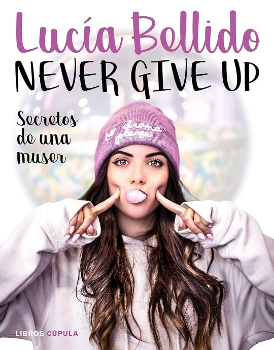 NEVER GIVE UP: SECRETOS DE UNA MUSER:-SECRETOS DE UNA MUSER 9788448024970 LIBROS CUPULA 2018 (USADO)