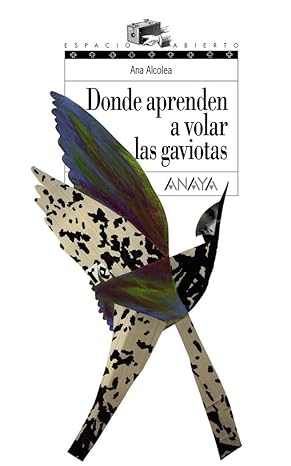 DONDE APRENDEN A VOLAR LAS GAVIOTAS:-ESPACIO ABIERTO N.º 125 -ANA ALCOLEA 9788466762489 ANAYA 2007 (NUEVO)