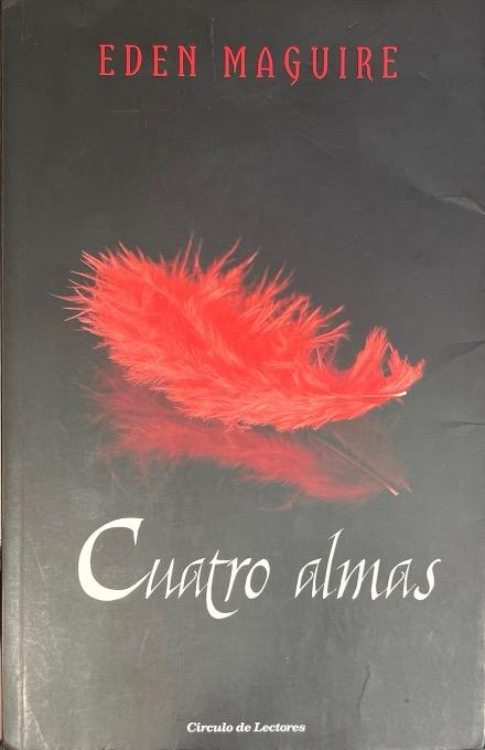 CUATRO ALMAS.:-EDEN MAGUIRE 9788467235999 CIRCULO DE LECTORES 2010 (USADO)