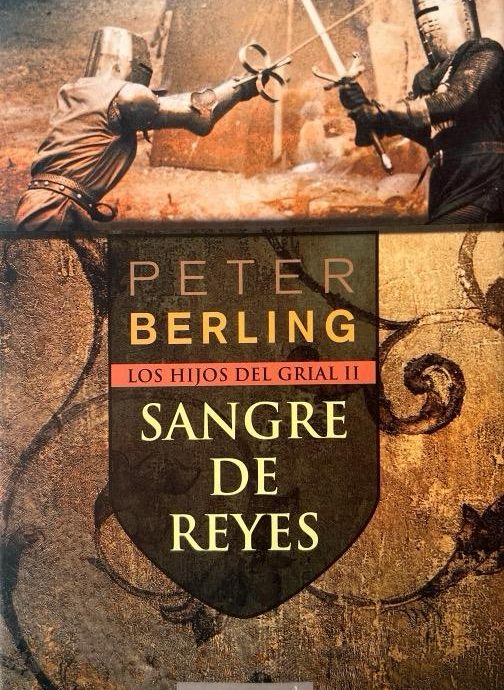 SANGRE DE REYES:- LOS HIJOS DEL GRIAL VOLUMEN II:-PETER BERLING 9788467236767 CIRCULO DE LECTORES 2009 (USADO)