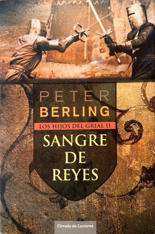 SANGRE DE REYES:- LOS HIJOS DEL GRIAL VOLUMEN II:-PETER BERLING 9788467236767 CIRCULO DE LECTORES 2009 (USADO)