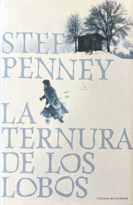 LA TERNURA DE LOS LOBOS:-STEF PENNEY 9788467239966 CIRCULO DE LECTORES CIRCULO DE LECTORES 2010 (USADO)