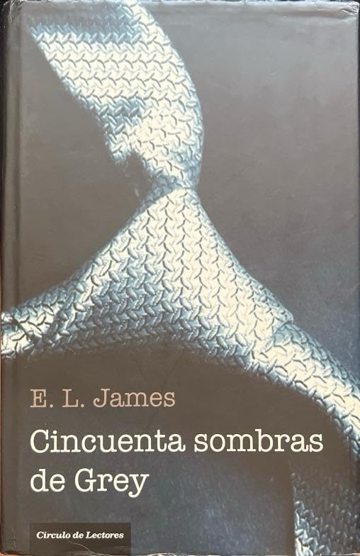 CINCUENTA SOMBRAS DE GREY -I E.L. JAMES 9788467251609 CÍRCULO DE LECTORES 2013 (USADO)