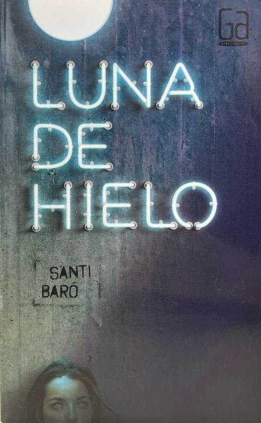 LUNA DE HIELO:-GRAN ANGULAR N.º 312:-SANTI BARÓ I RAURELL 9788467579246 SM 2015 (NUEVO)