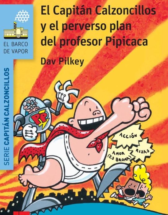 EL CAPITAN CALZONCILLOS Y EL PERVERSO PLAN DEL PROFESOR PIPICA- CA:-SERIE EL CAPITAN CALZONCILLOS N.º 04:-DAV PILKEY 9788467579536 SM 2015(USADO)