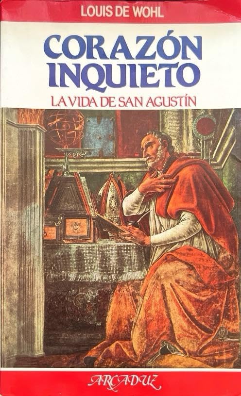 CORAZON INQUIETO LA VIDA DE SAN AGUSTIN:-LOUIS DE WOHL 9788471185464 PALABRA 1993 (USADO)