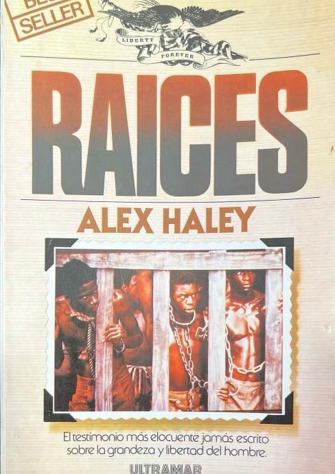 RAÍCES -BEST SELLER- EL TESTIMONIO MÁS ELOCUENTE JAMÁS ESCRITO SOBRE LA GRANDEZA Y LIBERTAD DEL HOMBRE:-ALEX  HALEY 9788473861342 ULTRAMAR EDITORES 1979 (USADO)