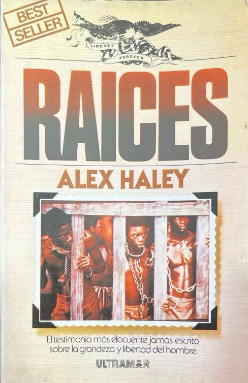 RAÍCES -BEST SELLER- EL TESTIMONIO MÁS ELOCUENTE JAMÁS ESCRITO SOBRE LA GRANDEZA Y LIBERTAD DEL HOMBRE:-ALEX HALEY 9788473861342 ULTRAMAR EDITORES 1979 (USADO)
