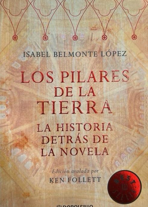 LOS PILARES DE LA TIERRA:-HISTORIA DETRAS DE LA NOVELA:-ISABEL ALONSO BELMONTE 9788483466131 DEBOLSILLO 2007 (USADO)