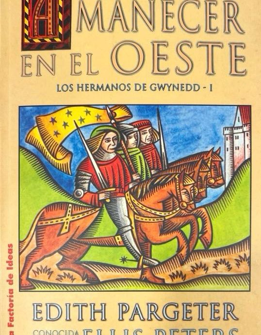 AMANECER EN EL OESTE: LOS HERMANOS DE GWYNEDD N.º 01 EDITH PARGETER 9788484212133 LA FACTORIA DE IDEAS 2000 (USADO)