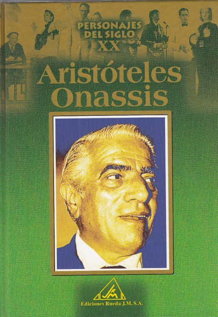 ARISTÓTELES ONASIS:-PERSONAJES DEL SIGLO XX 9788484470267 EDICIONES RUEDA 2000 (USADO)