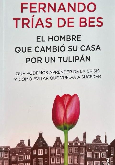 EL HOMBRE QUE CAMBIO SU CASA POR UN TULIPAN:-FERNANDO TRIAS DE BES 9788484608448 BOOKET 2010 (NUEVO)