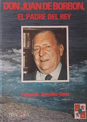 DON JUAN DE BORBÓN:-PERSONAJES DEL SIGLO XX  9788486832735 EDICIONES RUEDA 2000 (USADO)